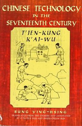 Chinese Technology in the Seventeenth Century: T'ien-kung K'ai-wu