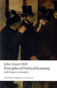 Principles of Political Economy and Chapters on Socialism (Oxford Paperbacks 2008)