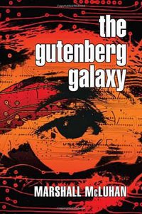 The Gutenberg Galaxy (University of Toronto Press, Scholarly Publishing Division 1962)