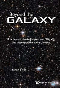 Beyond the Galaxy (World Scientific Publishing Co 2015)