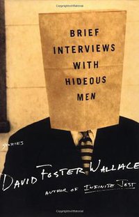 Brief Interviews with Hideous Men (Little, Brown and Company 1999)