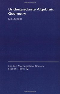 Undergraduate Algebraic Geometry (Cambridge University Press 1989)