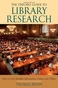 The Oxford Guide to Library Research (Oxford University Press 2005)