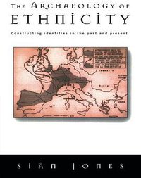 The Archaeology of Ethnicity (Routledge 1997)