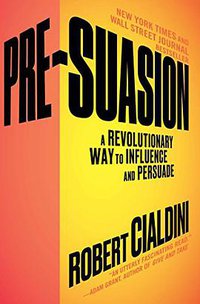 Pre-Suasion (Simon & Schuster 2018)