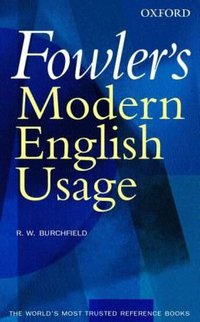 Fowler's Modern English Usage (OUP Oxford 2004)