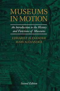 Museums In Motion Museum Masters (AltaMira Press,U.S. 2009)