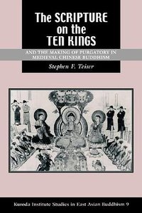 The Scripture on the Ten Kings and the Making of Purgatory in Medieval Chinese Buddhism (University of Hawaii Press 2003)