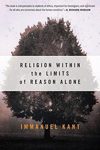 Religion within the Limits of Reason Alone (HarperOne 2008)