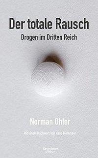 Der totale Rausch: Drogen im Dritten Reich (Kiepenheuer & Witsch 2015)