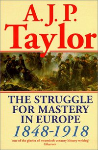 The Struggle for Mastery in Europe (Oxford University Press 1980)