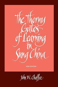 The Thorny Gates of Learning in Sung China (State University of New York Press 1995)