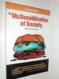 The McDonaldization of Society (Pine Forge Press 1996)