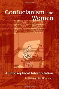 Confucianism and Women (State University of New York Press 2007)