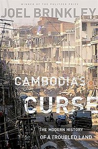 Cambodia's Curse (PublicAffairs 2012)