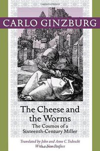 The Cheese and the Worms (Johns Hopkins University Press 2013)