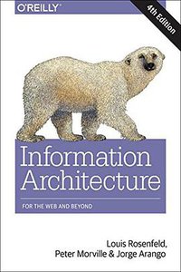 Information Architecture (O'Reilly Media 2015)