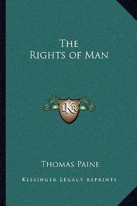 The Rights of Man (Kessinger Publishing 2010)