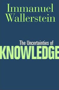 The Uncertainties of Knowledge (Temple Univ Pr 2004)
