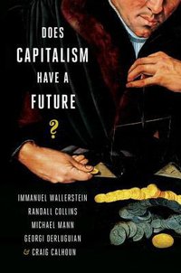 Does Capitalism Have a Future? (Oxford University Press 2013)