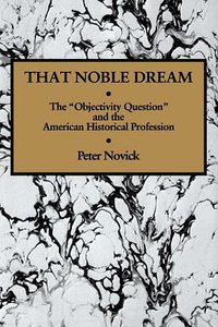 That Noble Dream (Cambridge University Press 1988)