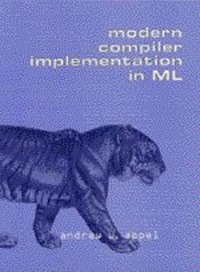 Modern Compiler Implementation in ML (Cambridge University Press 1997)