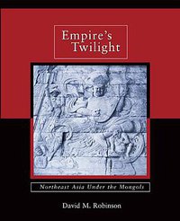 Empire's Twilight (Harvard University Asia Center 2009)