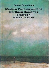 Modern Painting and the Northern Romantic Tradition Friedrich to Rothko (Thames & Hudson 1978)