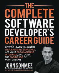 The Complete Software Developer's Career Guide (Simple Programmer, LLC 2017)
