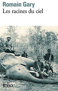 Les racines du ciel (Gallimard 1972)
