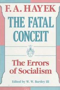The Fatal Conceit (University of Chicago Press 1991)