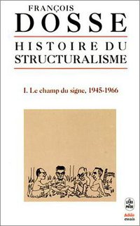 Histoire du structuralisme, tome 1 (Le Livre de Poche 1995)