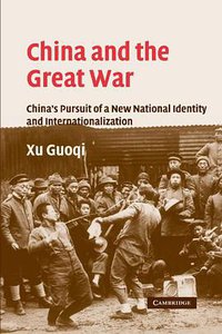 China and the Great War (Cambridge University Press 2011)