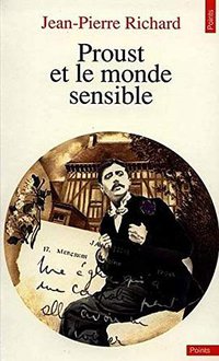 Proust et le monde sensible (Seuil 1990)