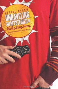 Unraveling the Mysteries of the Big Bang Theory (BenBella Books 2011)