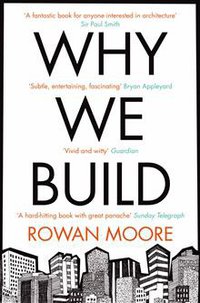 Why We Build (Picador 2013)