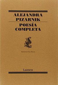 Poesia Completa De Alejandra Pizarnik (Lumeneditorial 2001)