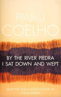 By the River Piedra I Sat Down and Wept (Harper Collins Publishers UK 2005)