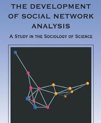 The Development Of Social Network Analysis (Empirical Press 2004)