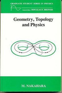 Geometry, Topology and Physics, Third Edition (CRC Press 2017)