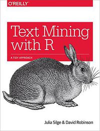 Text Mining with R (O'Reilly Media 2017)