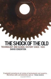 The Shock of the Old (Oxford University Press 2007)