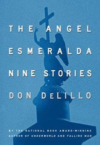 The Angel Esmeralda (Scribner 2011)