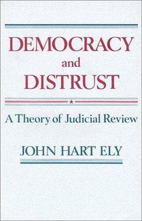 Democracy and Distrust (Harvard University Press 1980)