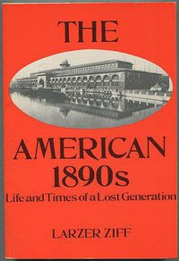 The American 1890's (Viking Press, New York 1968)