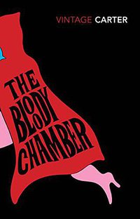 The Bloody Chamber And Other Stories (Vintage Classics 1995)