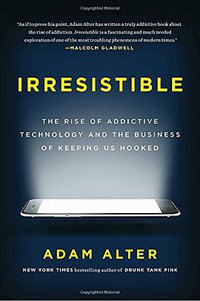Irresistible (Penguin Press 2017)