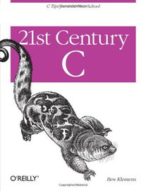 21st Century C (O'Reilly Media 2012)