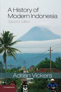 A History of Modern Indonesia (Cambridge University Press 2014)