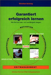 Garantiert erfolgreich lernen. Wie Sie Ihre Lese- und Lernfähigkeit steigern (Grüning Hemmer Wüst Verlagsakademie GmbH 2005)